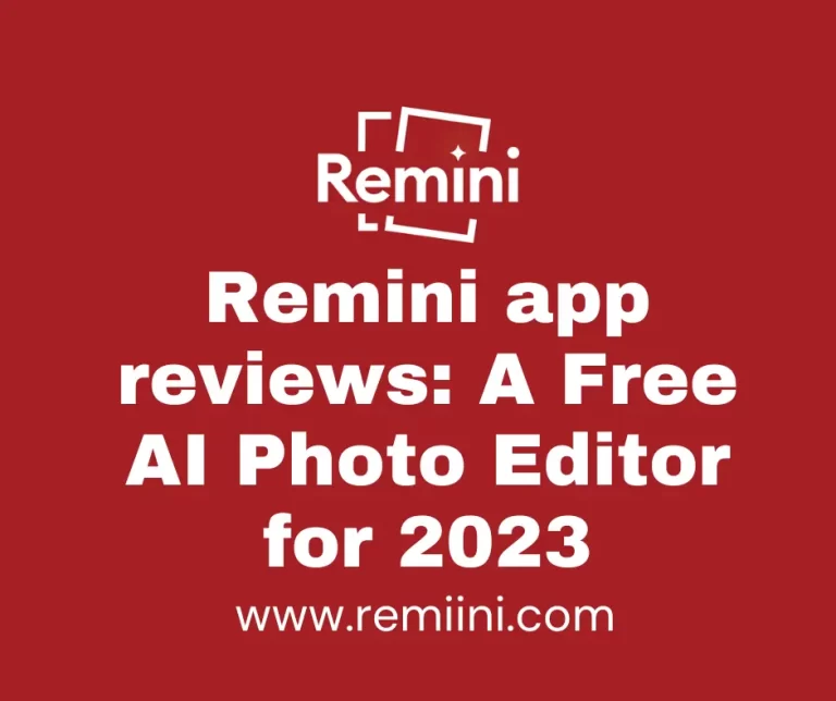Remini app reviews: A Free AI Photo Editor for 2023
