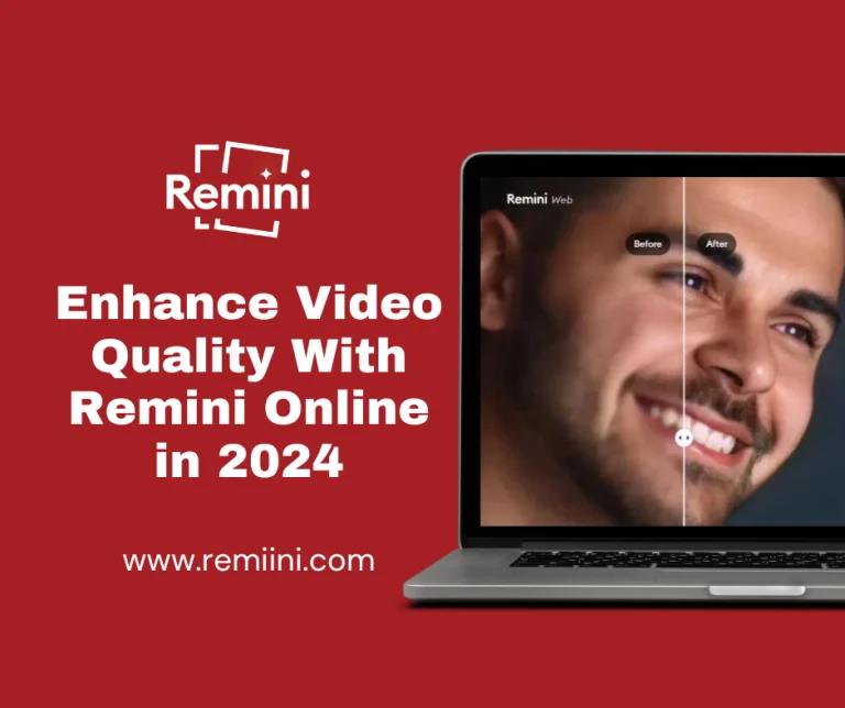 Enhance Video Quality With Remini Online in 2024