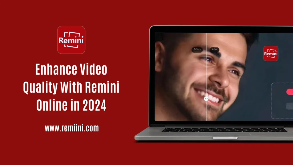 Enhance Video Quality With Remini Online in 2024