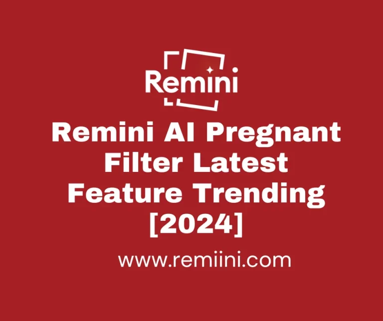Remini AI Pregnant Filter Latest Feature Trending [2024]