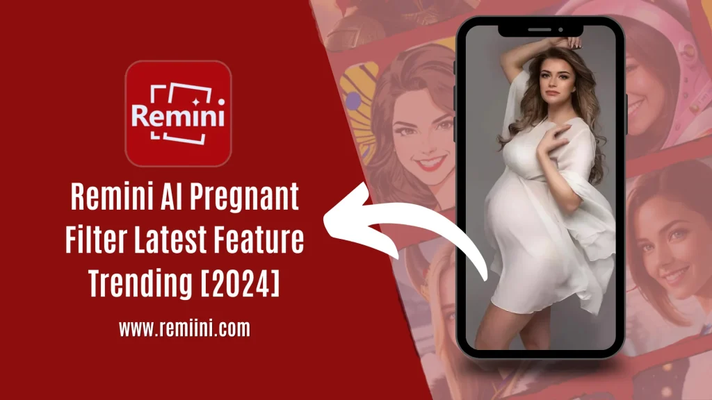Remini AI Pregnant Filter Latest Feature Trending [2024]