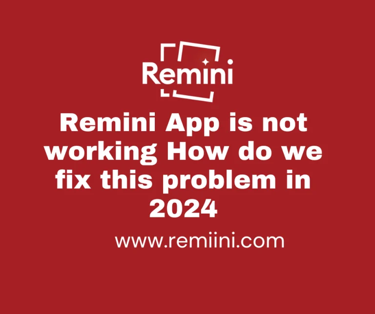 Remini App is not working How do we fix this problem in 2024