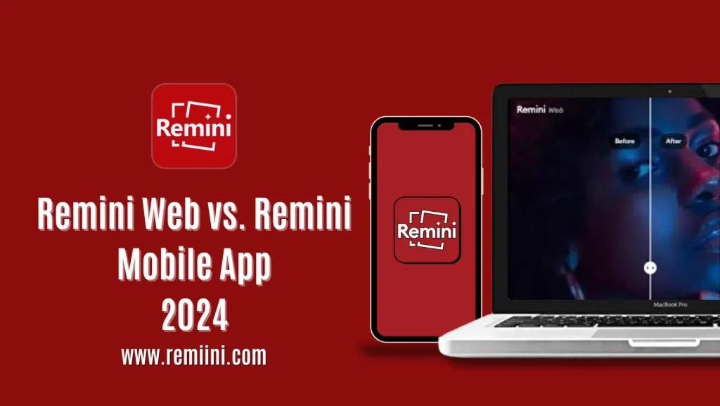 Remini Web vs Remini App