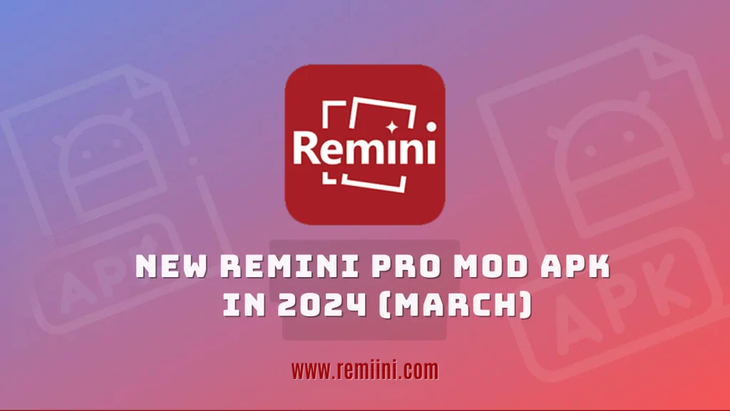 New Remini Pro Mod APK in 2024 (March)