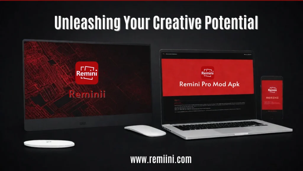Remini Pro Mod Apk - Unleashing Your Creative Potential