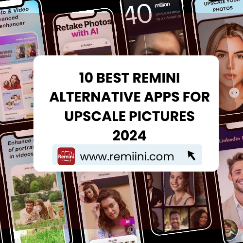 10 Best Remini Alternative Apps For Enlarging Pictures